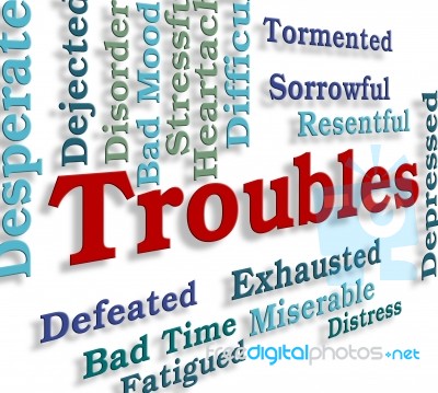 Troubles Word Indicates Stressful Hard And Problems Stock Image