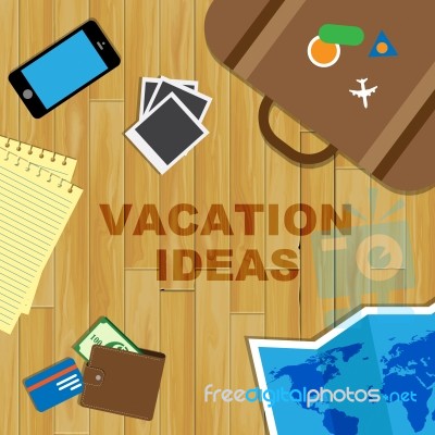 Vacation Ideas Shows Time Off And Concept Stock Image