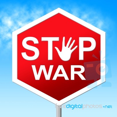 War Stop Shows Warning Sign And Battles Stock Image