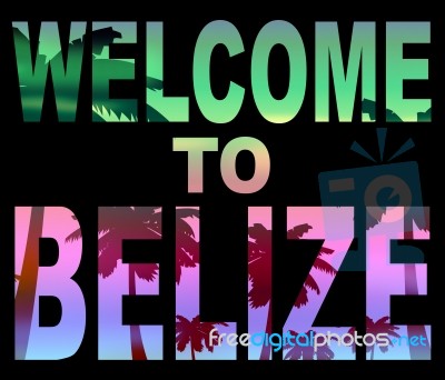 Welcome To Belize Shows Belizean Vacations And Arrival Stock Image