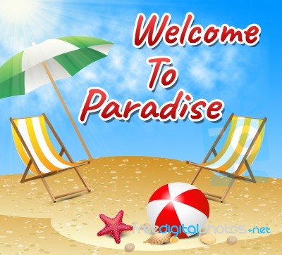 Welcome To Paradise Representing Idyllic Holiday And Beaches Stock Image