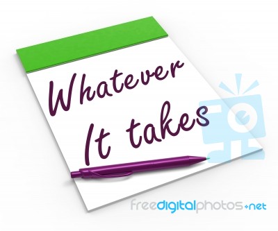 Whatever It Takes Notebook Means Courageous Or Fearless Stock Image