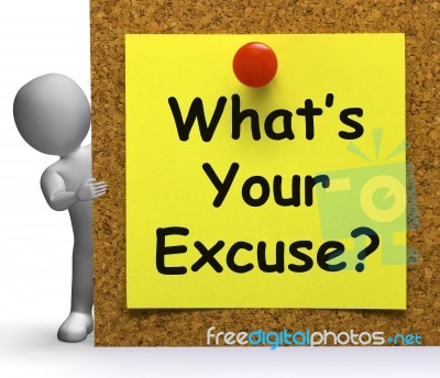 What's Your Excuse Means Explain Or Procrastination Stock Image