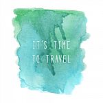 Time To Travel Text On Green And Blue Grunge Watercolor Stock Photo